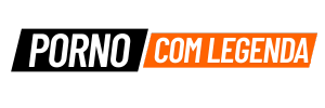 Bem-vindo ao Melhor Site de Porno Legendado do Brasil